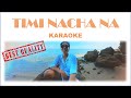 Timi Nacha Na | KARAOKE | Wangden Sherpa