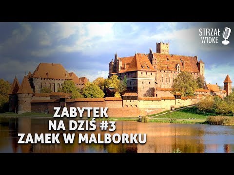 Zabytek na dziś #3 - Zamek w Malborku