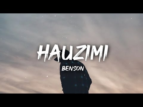 Benson - Hauzimi (Lyrics/Lyrics Video)