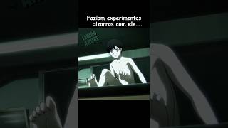 Faziam experimentos com ele... 🧬