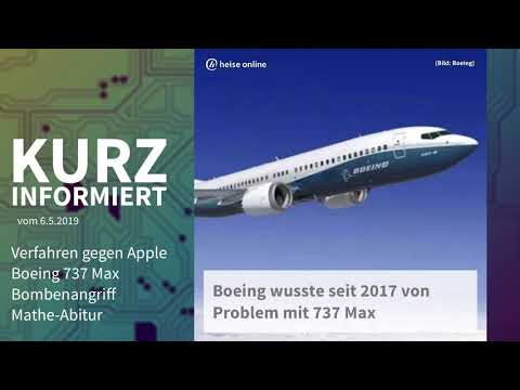 Verfahren gegen Apple, Boeing 737 Max, Bombenangriff, Mathe-Abitur | Kurz informiert vom 3.5.2019