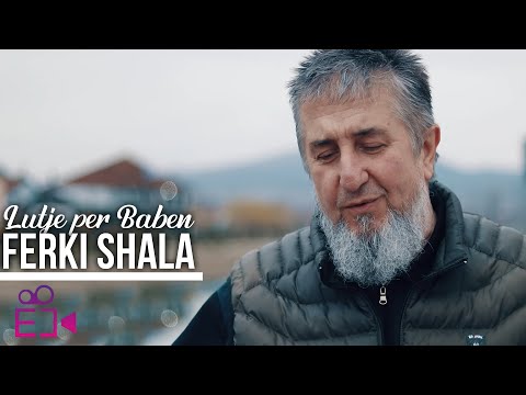 Ferki Shala -Ilahi Lutje per Baben 😢