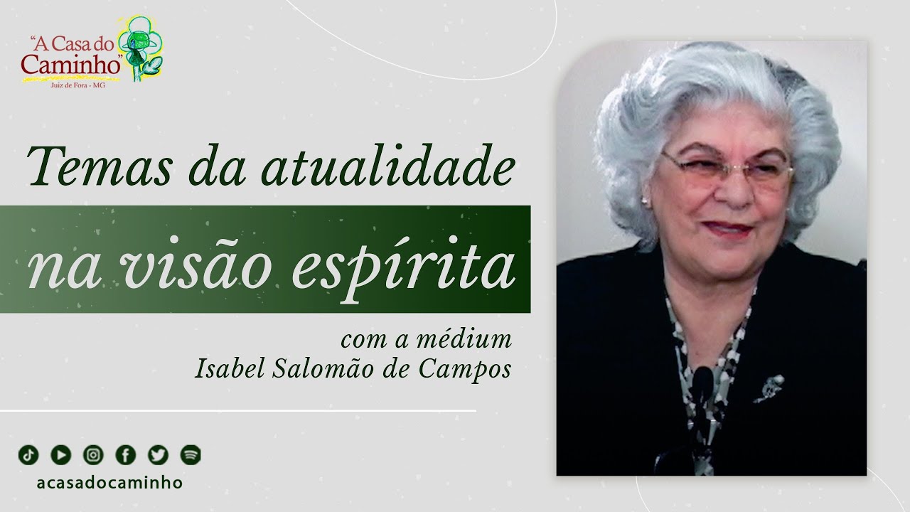 TEMAS DA ATUALIDADE NA VISÃO ESPÍRITA -- perguntas e respostas com a médium Isabel Salomão de Campos