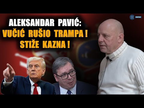 Aleksandar Pavić: Tramp dobio dokaze da ga je Vučić rušio! Stiže kazna!