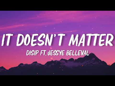 Disip - It Doesn't Matter feat. Jessye Belleval (Lyrics) K-zinno