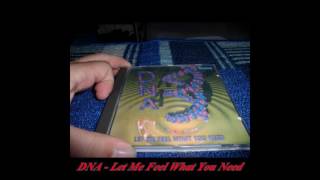 DNA - Let Me Feel What You Need (Original Long Mix)