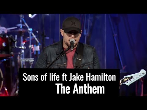 Sons of Life feat Jake Hamilton - Anthem & Great I Am