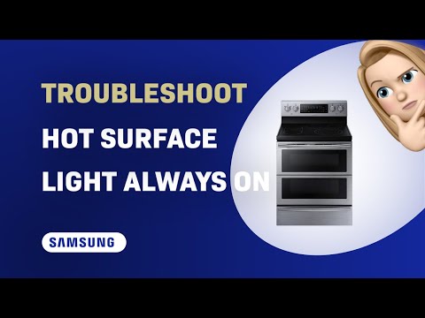 How to Troubleshoot Samsung NE59J7850WS Stove Hot Surface Light Always On