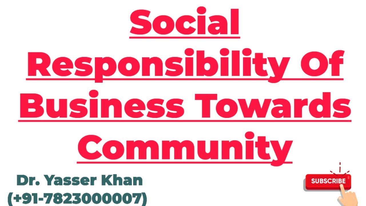 Social Responsibility Of Business Towards Community | Social Responsibility