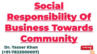 Social Responsibility Of Business Towards Community | Social Responsibility