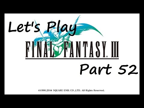 Let's Play Final Fantasy III - Part 52