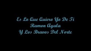 Es Lo Que Quiero Yo De Ti - Ramon Ayala (Letra - Lyrics)