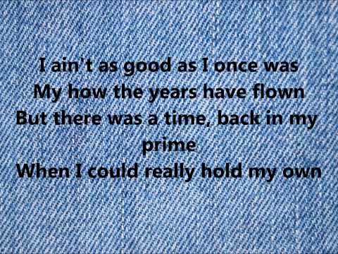Lyrics to As Good As I Once Was by Toby Keith