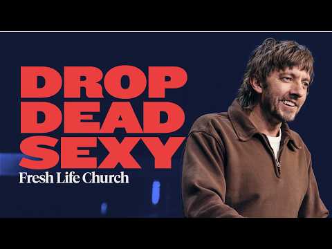 Drop Dead Sexy | The Seven Deadly Sins | Lust | Pastor Levi Lusko