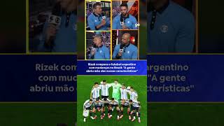 RIZEK COMPARA FUTEBOL ARGENTINO COM O BRASILEIRO | #shorts | Seleção Copa | sportv
