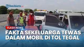 Fakta Mengejutkan 4 Orang Tewas dalam Mobil di Tol Tegal, Sempat Tolak Pertolongan Petugas