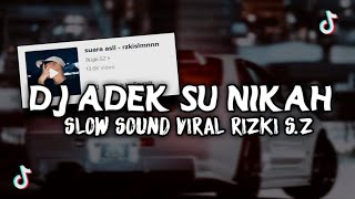 Download lagu DJ ADEK SU NIKAH SLOW KANE SOUND RIZKI S.Z || SOUND VIRAL TIKTOK!! mp3