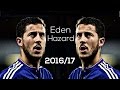 Eden Hazard - Crazy Dribbling Skills & Goals| 2016/17 HD