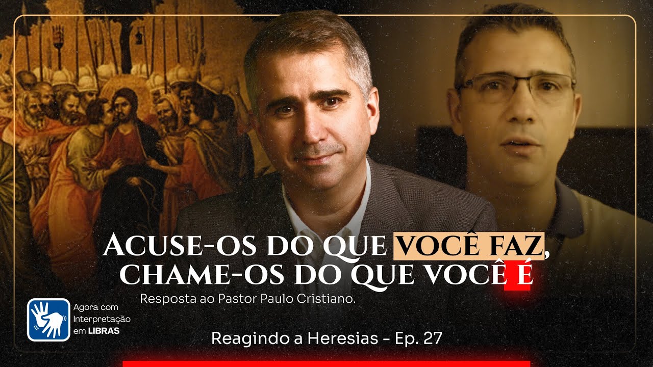 Resposta ao Pr. Paulo Cristiano | Reagindo a Heresias - Ep. 27