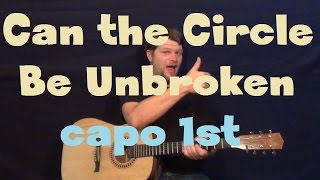 Can The Circle Be Unbroken (Carter Family) Easy Guitar Lesson Capo 1st Fret How to Play Tutorial