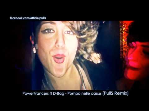 Power Francers ft D-Bag - Pompo nelle casse (PullS Remix)