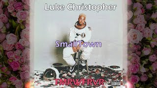 Luke Christopher - SmallTown LYRICS #TMRWFRVR