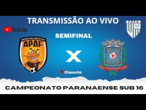 APAF X CIANORTE - CAMPEONATO PARANAENSE SUB 16 - SEMIFINAL