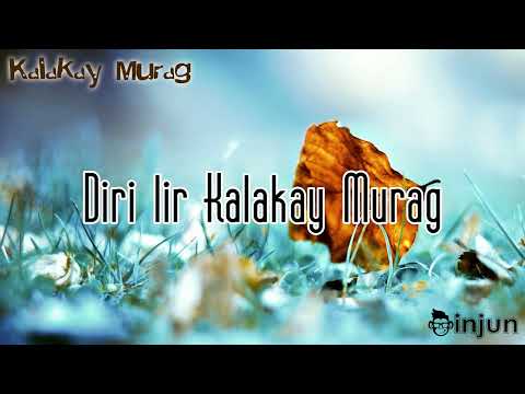 KALAKAY MURAG RIKA RAFIKA with LIRIK ||injun