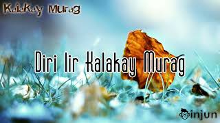 Download lagu KALAKAY MURAG RIKA RAFIKA with LIRIK ||injun mp3 Download lagu KALAKAY MURAG RIKA RAFIKA with LIRIK ||injun mp3