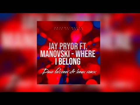 Manovski, Jay Pryor - Where I Belong (DJ DAVE FALCONER & LENUX REMIX)