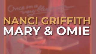 Nanci Griffith - Mary &amp; Omie (Official Audio)