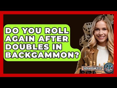 Do You Roll Again After Doubles In Backgammon? - The Board Game Xpert