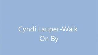 Cyndi Lauper walk on by