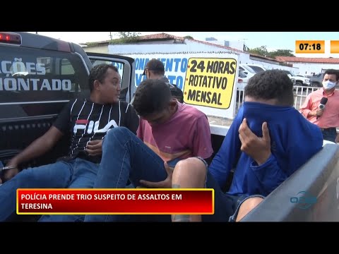 Três homens são presos por praticarem assalto em Teresina 11 02 2021