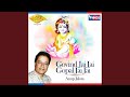 Govind Jai Jai Gopal Jai Jai