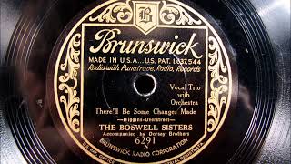 THERE'LL BE SOME CHANGES MADE by The Boswell Sisters 1932