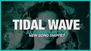 Julie Anne San Jose - New Song - &quot;Tidal Wave&quot; - Snippet - EP 2015 (Part 1 of 4)