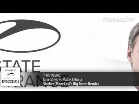 ASOT 515: Mike Shiver vs Matias Lehtola - Slacker (Maor Levi's Big Room Remix)