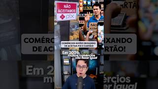 2026 COMÉRCIOS NÃO VÃO ACEITAR PIX? #Shorts