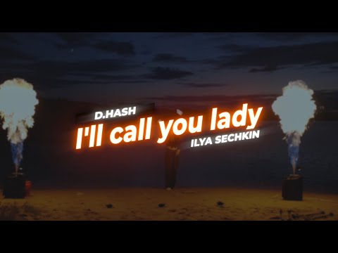 D.HASH x ILYA SECHKIN - I'll call you lady (Official Music Video)