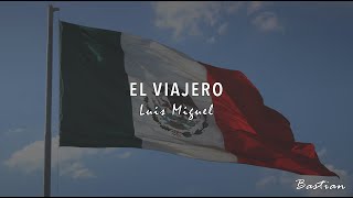 Luis Miguel - El Viajero (Letra) ♡