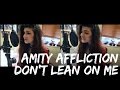 The Amity Affliction Don't Lean on Me cover 