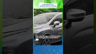Tips Membersihkan Abu Vulkanik yang Menempel pada Kendaraan akibat Erupsi Merapi