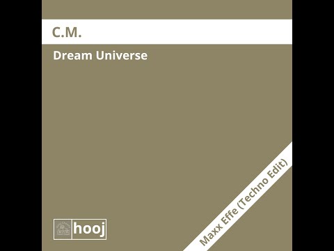 C M  - Dream Universe (Maxx Effe Techno Edit)