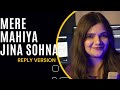 Reply Of “Mere Mahiya Jinna Sona”|| Swati Mishra || Darshan Raval