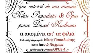 Nikos Papadiotis & Opus4 QUE RESTE-T-IL DE NOS AMOURS David Nachmias piano