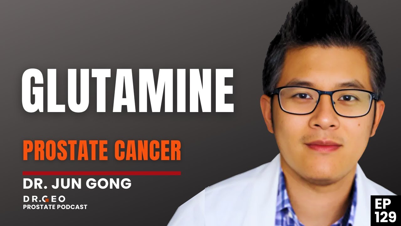 Glutamine: The Surprising Link to Prostate Cancer  with Dr  Jun Gong -EP 128