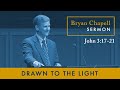Bryan Chapell Sermon - "Drawn to the Light"