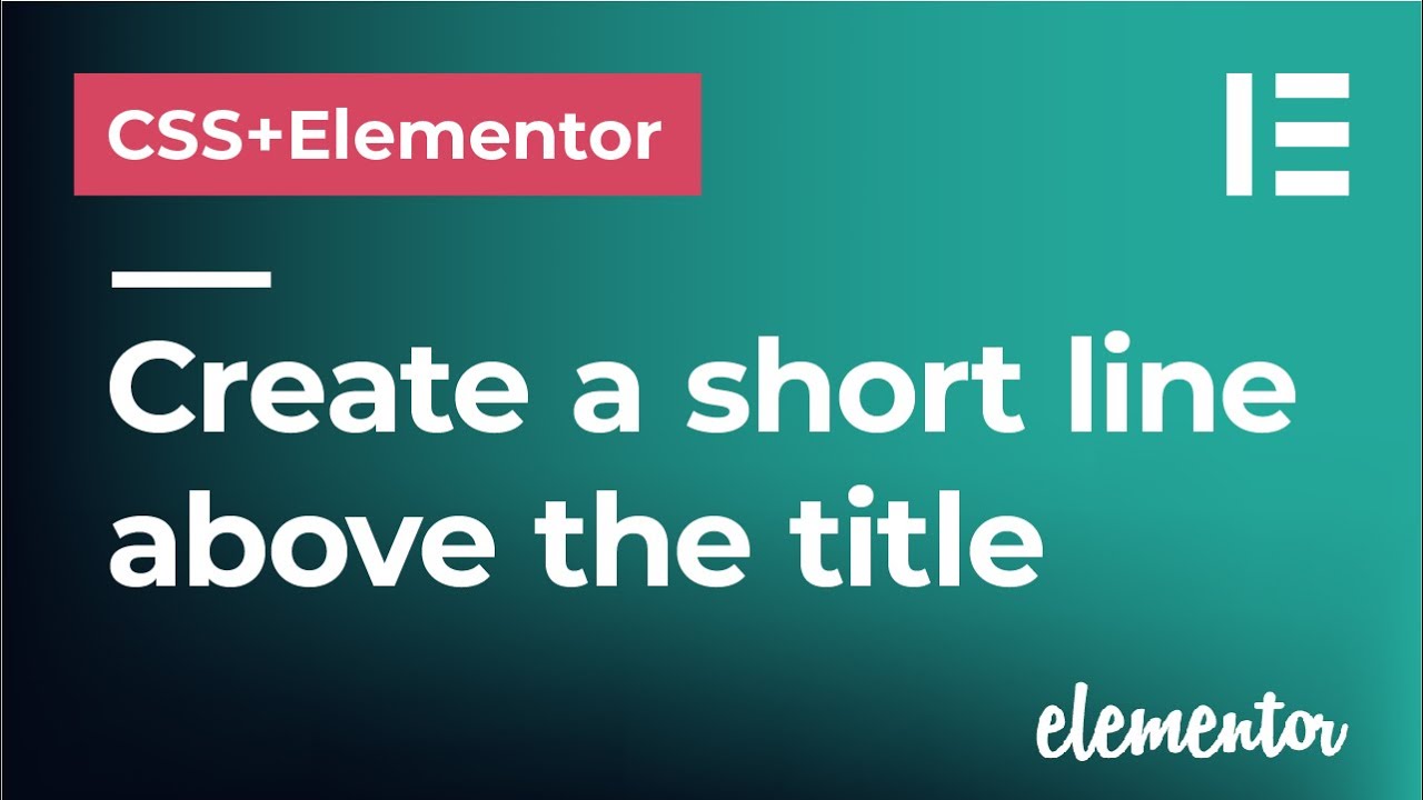 Create a short line above text or a title in CSS and Elementor