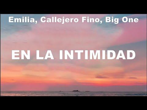 Emilia, Callejero Fino, Big One - En La Intimidad (Lyrics) LISA, David Guetta, Bebe Rexha, Fuego...